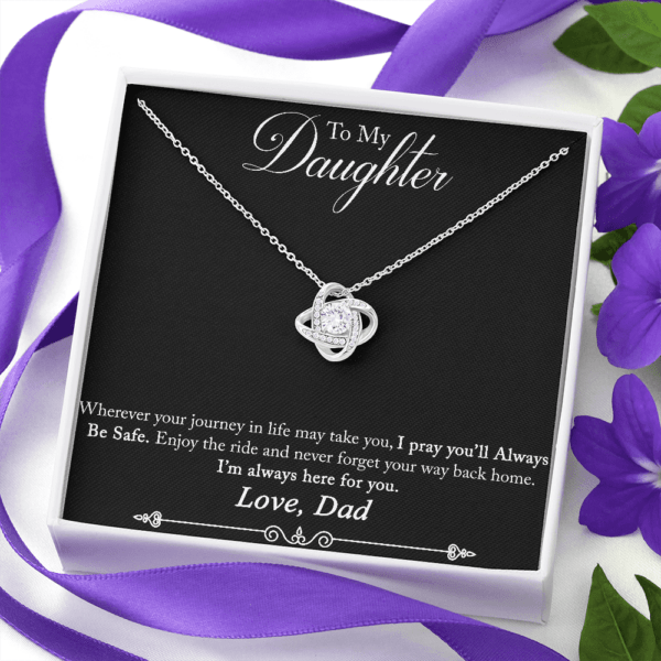 To my Daughter necklace love knot from Dad, wherever you journey in life may take you, I pray you will always be safe necklace